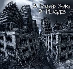 A Thousand Years Of Plagues : A Thousand Years of Plagues